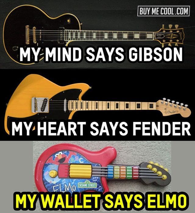 Guitar funny - My mind says Gibson but my wallet says Elmo